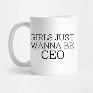 Girls Just Wanna Be CEO Mug